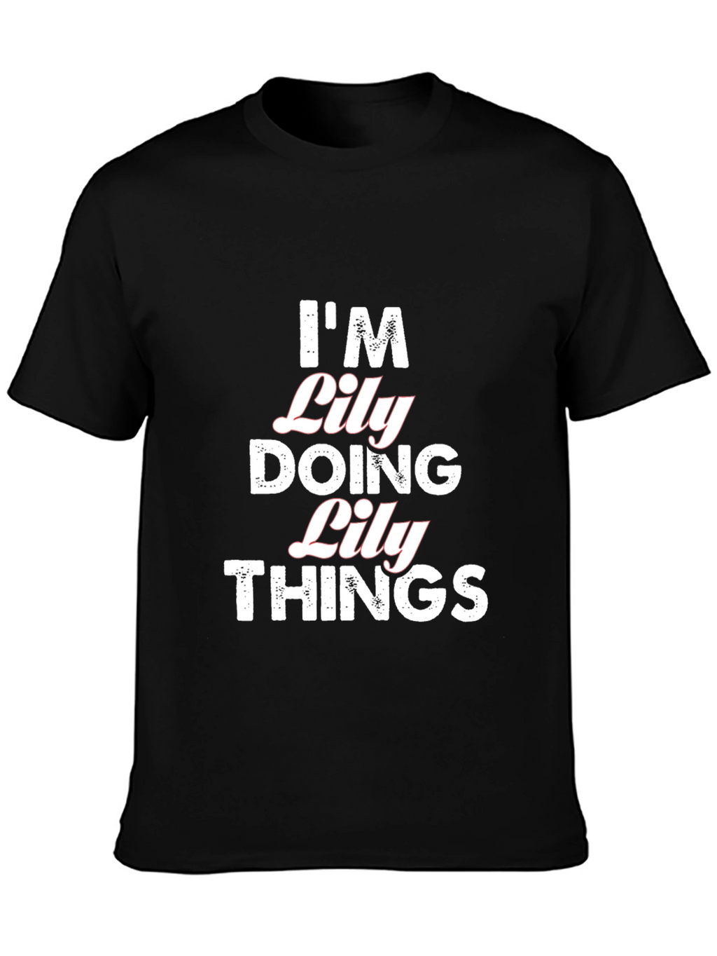 Im Lily Doing Lily Things T-Shirt - Black