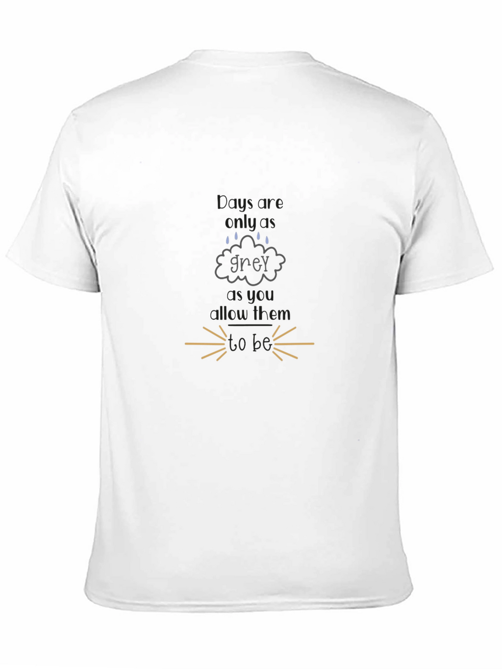 Grey Days T-Shirt - Motivational Tee