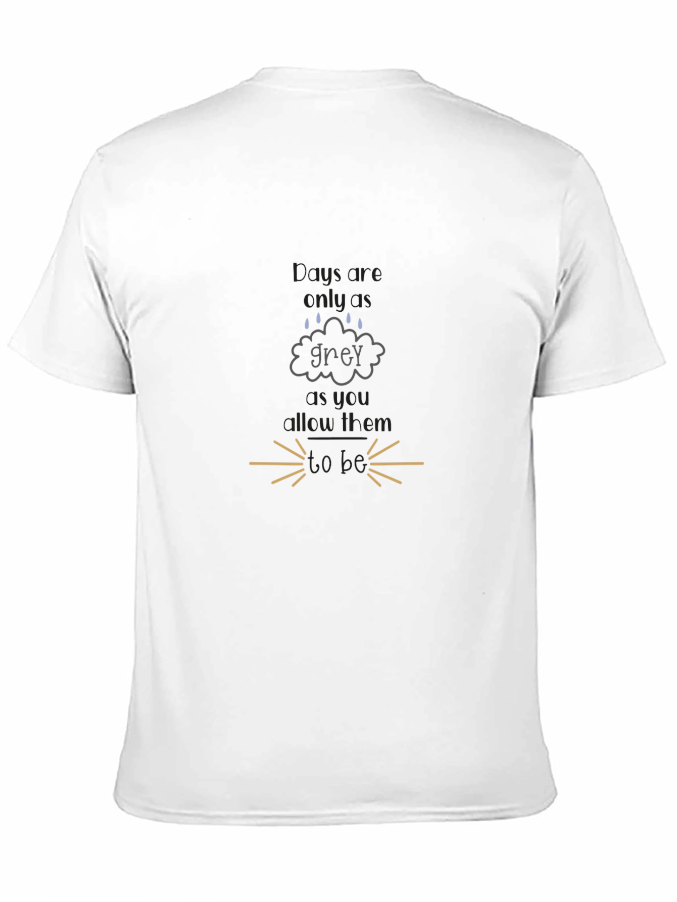 Grey Days T-Shirt - Motivational Tee