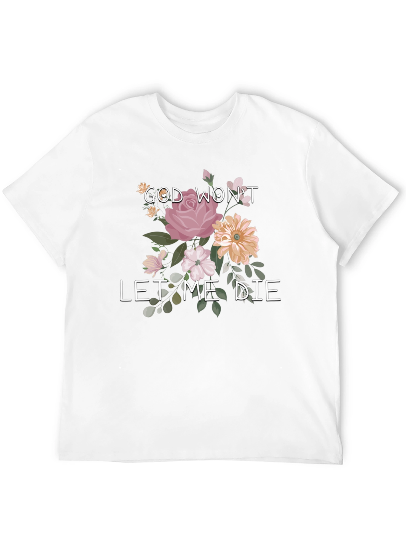 God Wont Let Me Die Floral Tee
