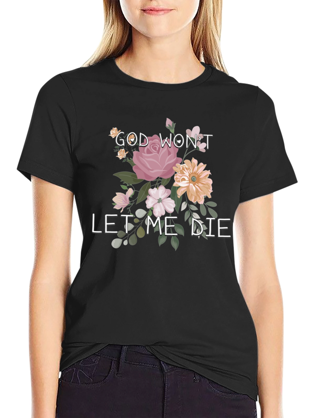 God Wont Let Me Die Floral Tee