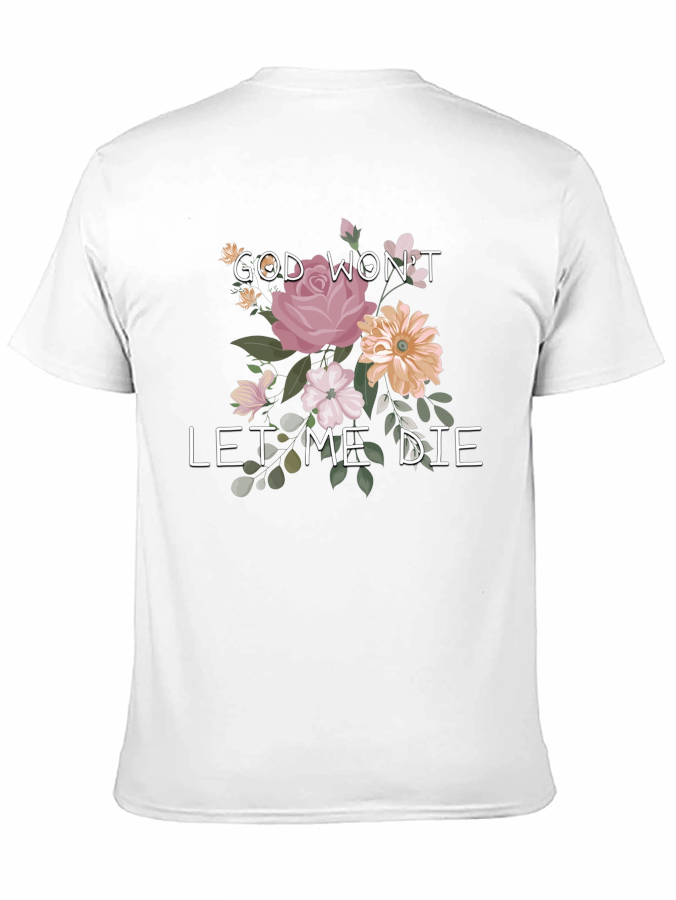 God Wont Let Me Die Floral Tee