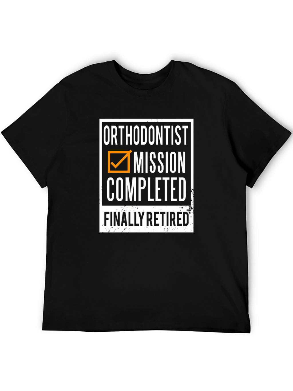 Orthodontist Retirement T-Shirt - Mission Completed!