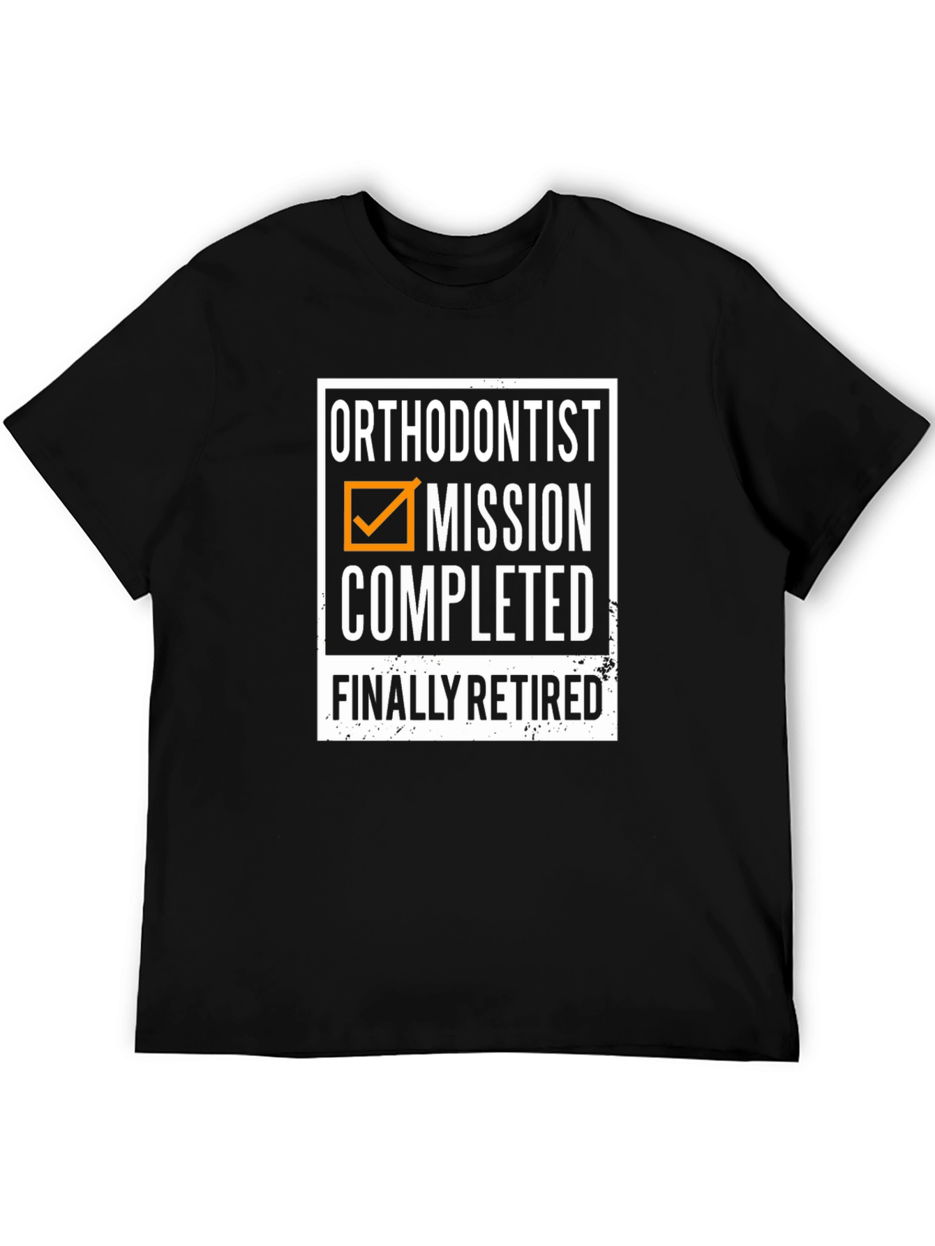 Orthodontist Retirement T-Shirt - Mission Completed!
