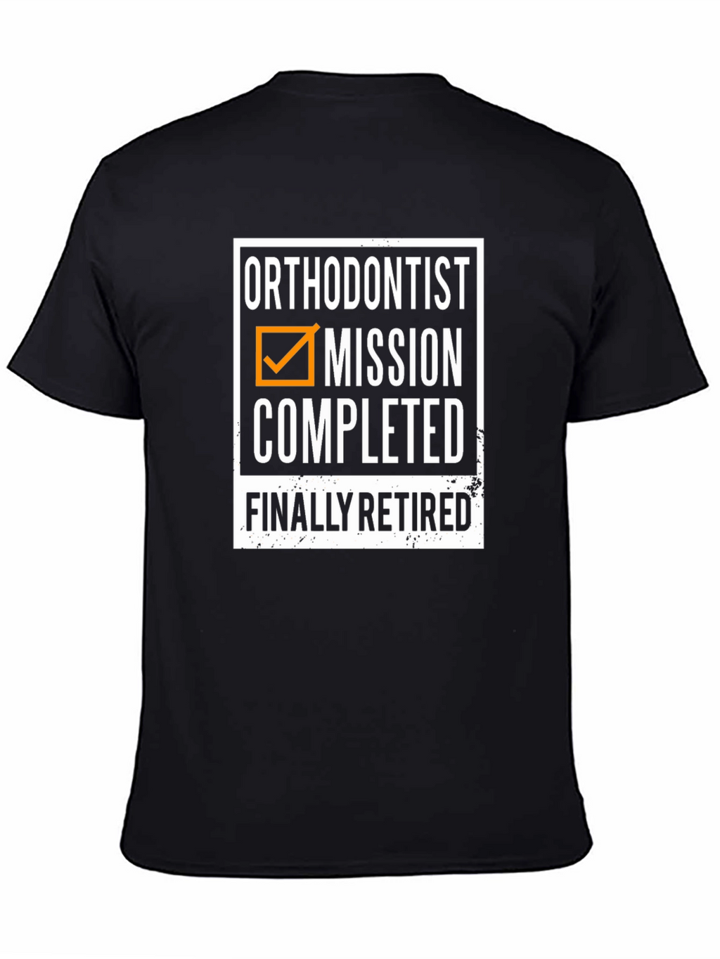 Orthodontist Retirement T-Shirt - Mission Completed!