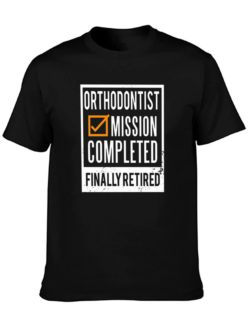 Orthodontist Retirement T-Shirt - Mission Completed!
