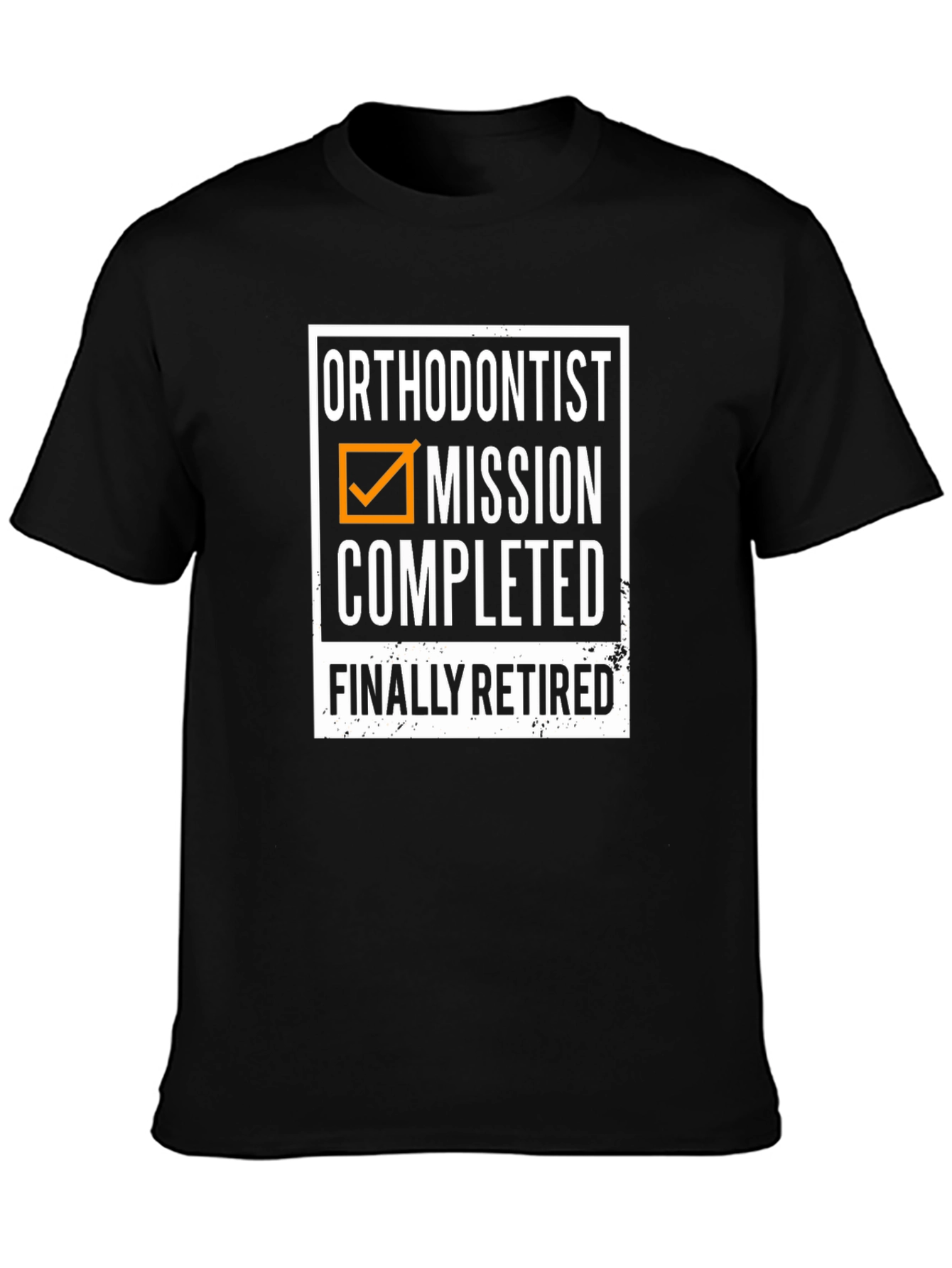 Orthodontist Retirement T-Shirt - Mission Completed!