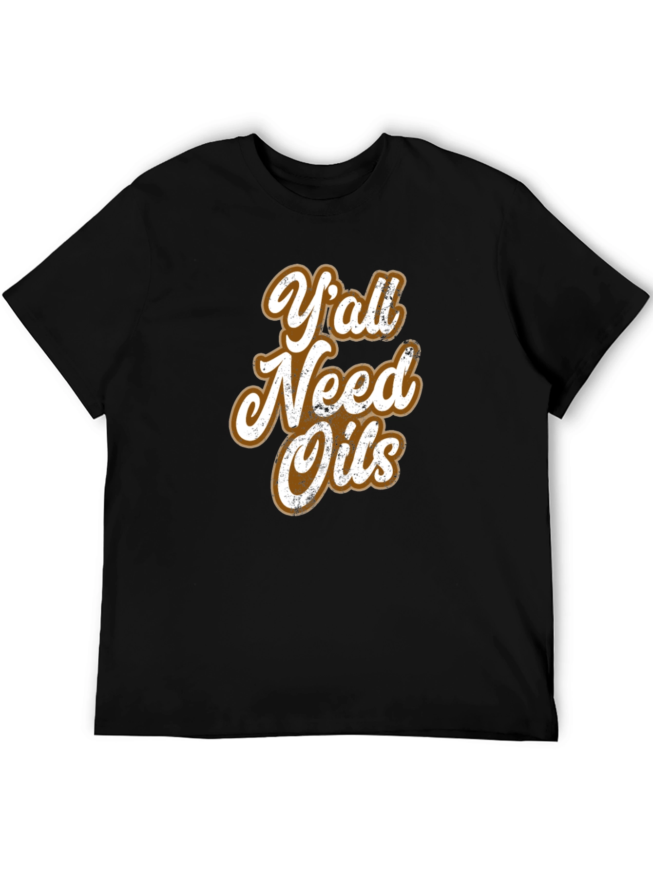 Yall Need Oils Graphic T-Shirt - Unisex