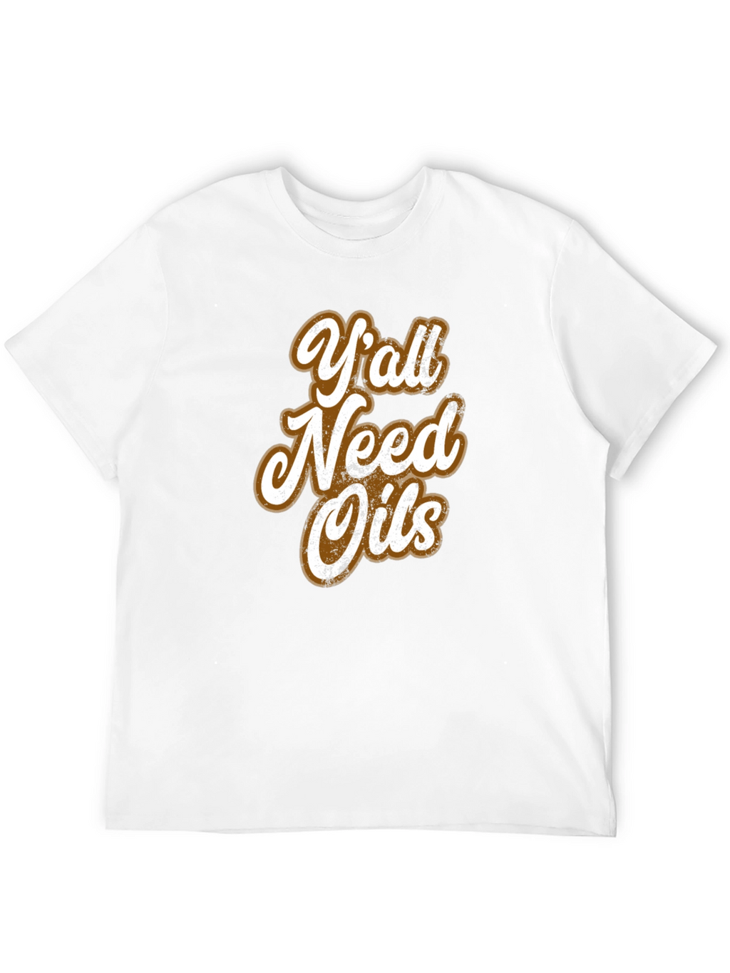 Yall Need Oils Graphic T-Shirt - Unisex