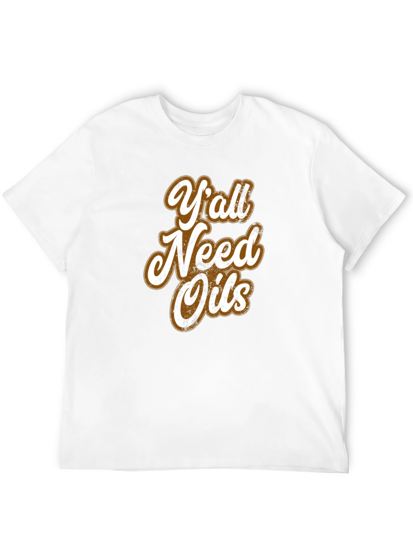 Yall Need Oils Graphic T-Shirt - Unisex