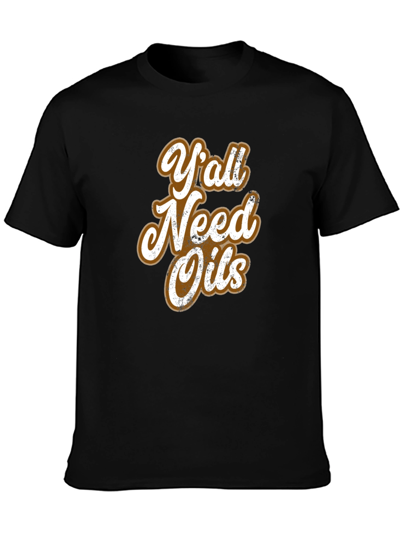 Yall Need Oils Graphic T-Shirt - Unisex