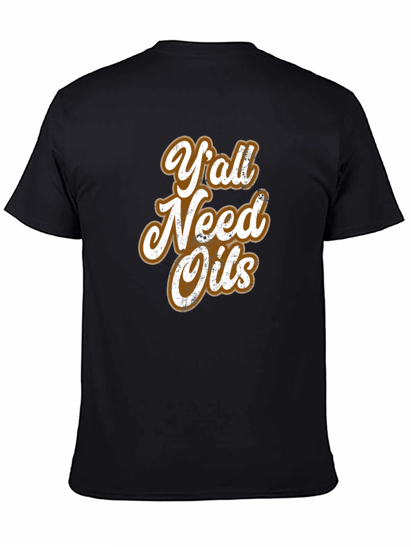 Yall Need Oils Graphic T-Shirt - Unisex