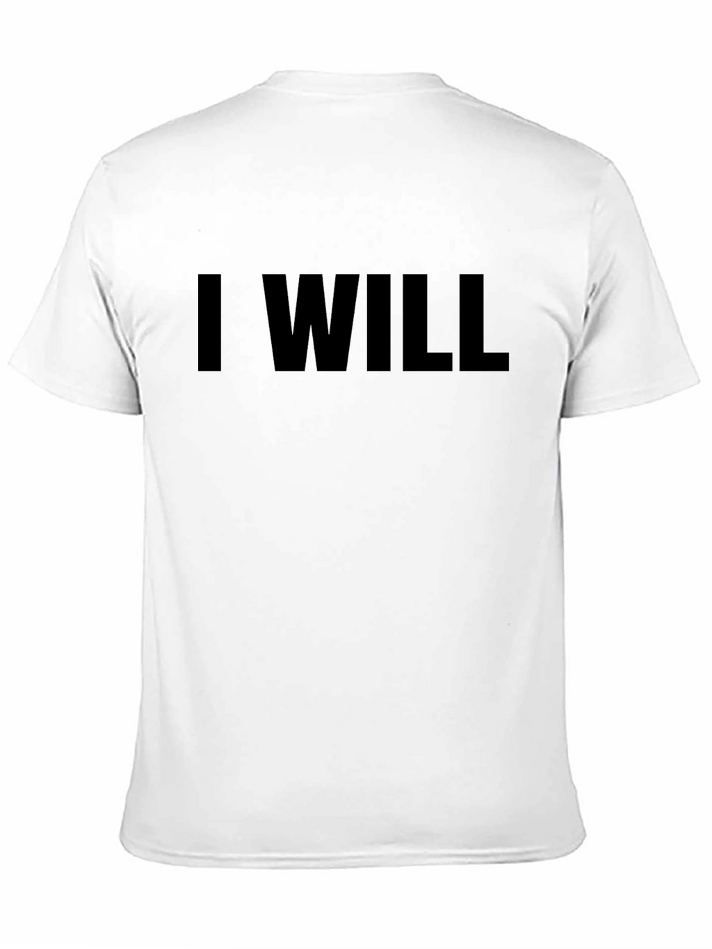 I Will Graphic Tee - Motivational Black T-Shirt