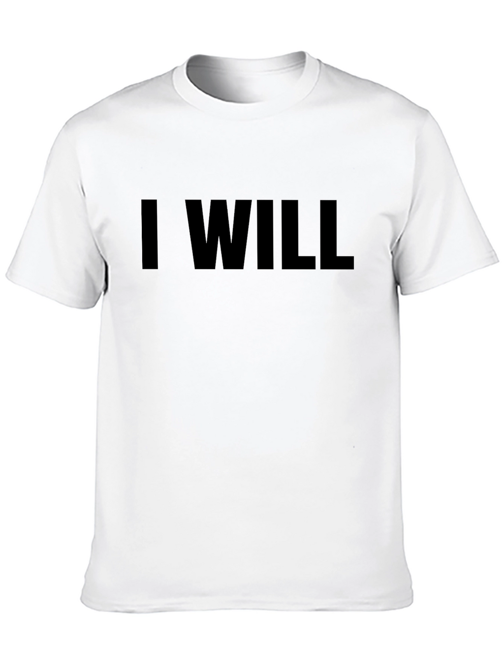 I Will Graphic Tee - Motivational Black T-Shirt