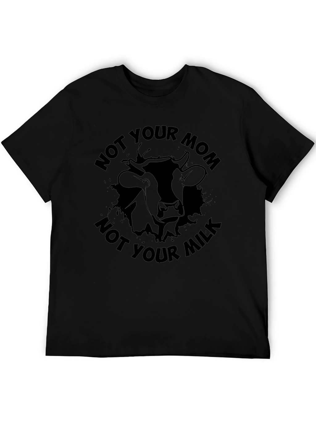 Not Your Mom Not Your Milk Black Graphic T-Shirt