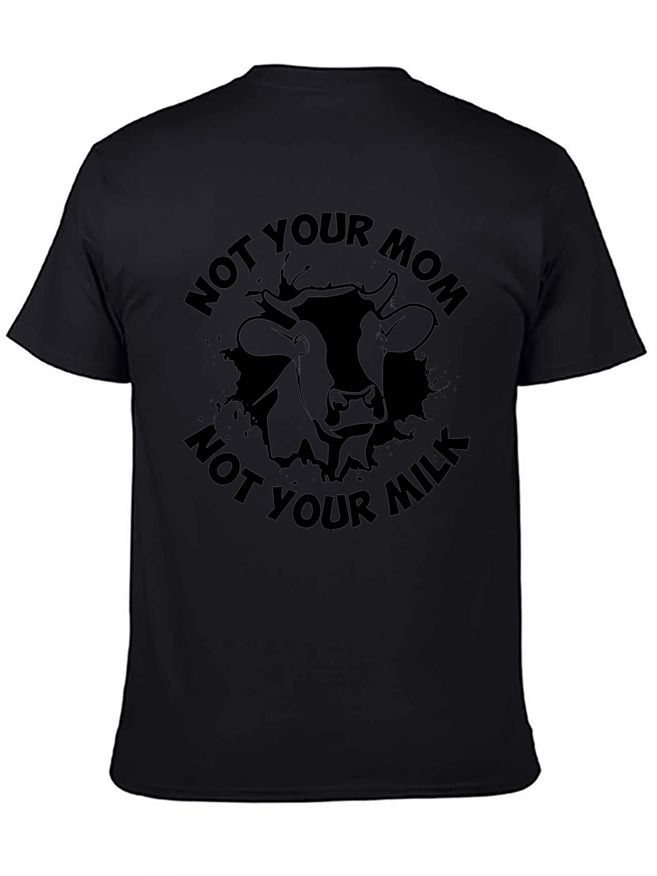 Not Your Mom Not Your Milk Black Graphic T-Shirt