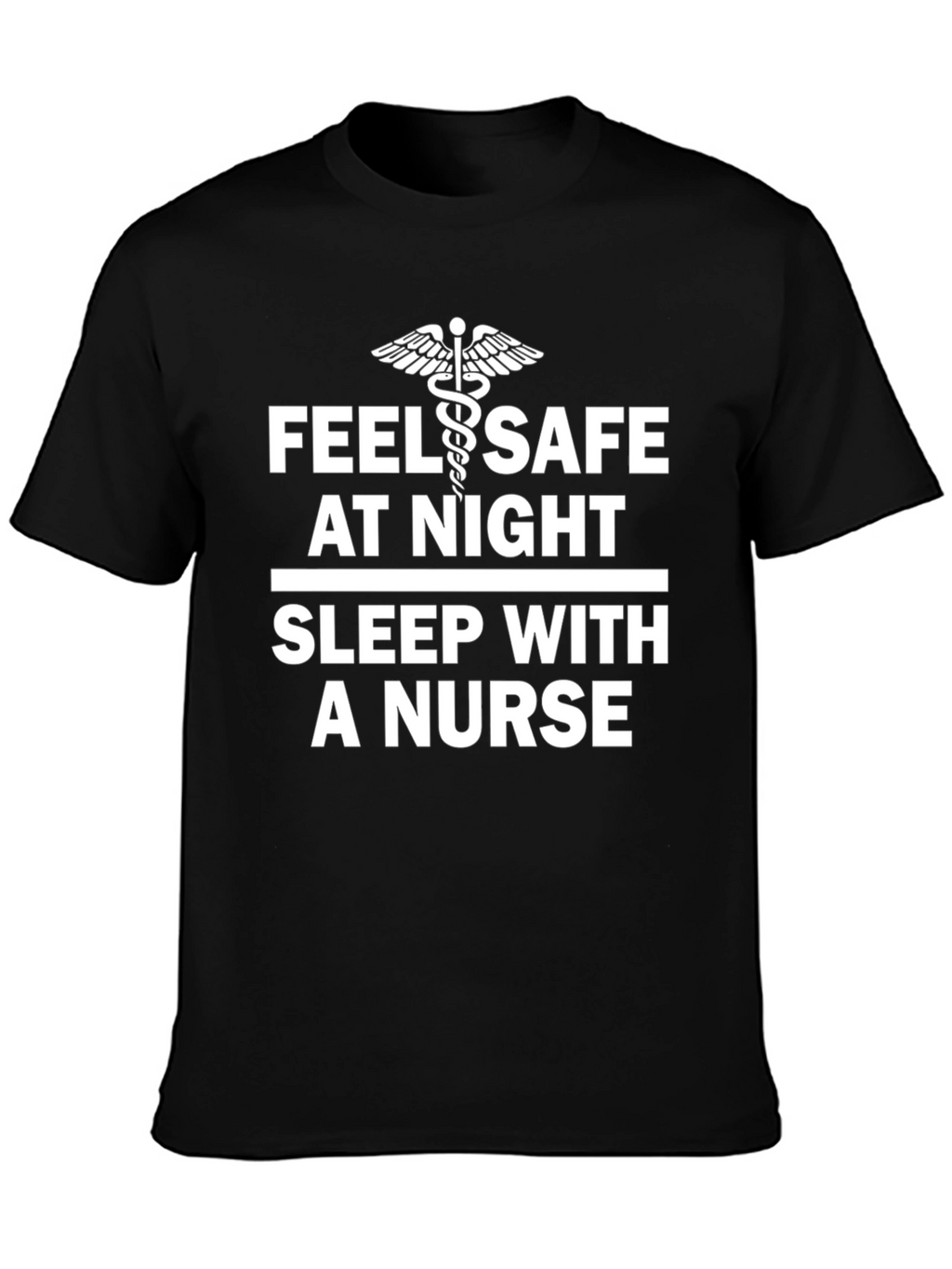 Feel Safe Sleep With a Nurse T-Shirt