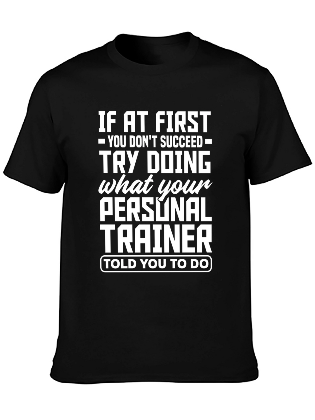 Personal Trainer Motivational Graphic T-Shirt