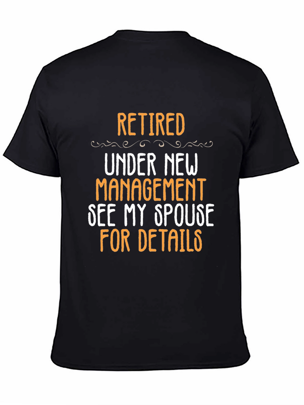 Retired Under New Management T-Shirt - Funny Retirement Gift