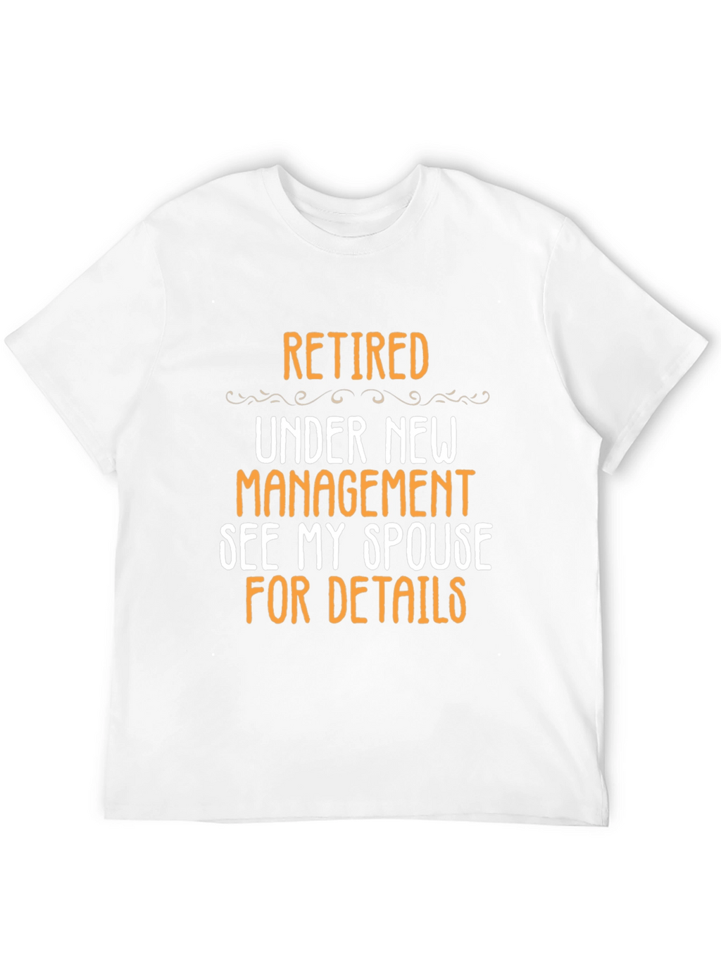 Retired Under New Management T-Shirt - Funny Retirement Gift