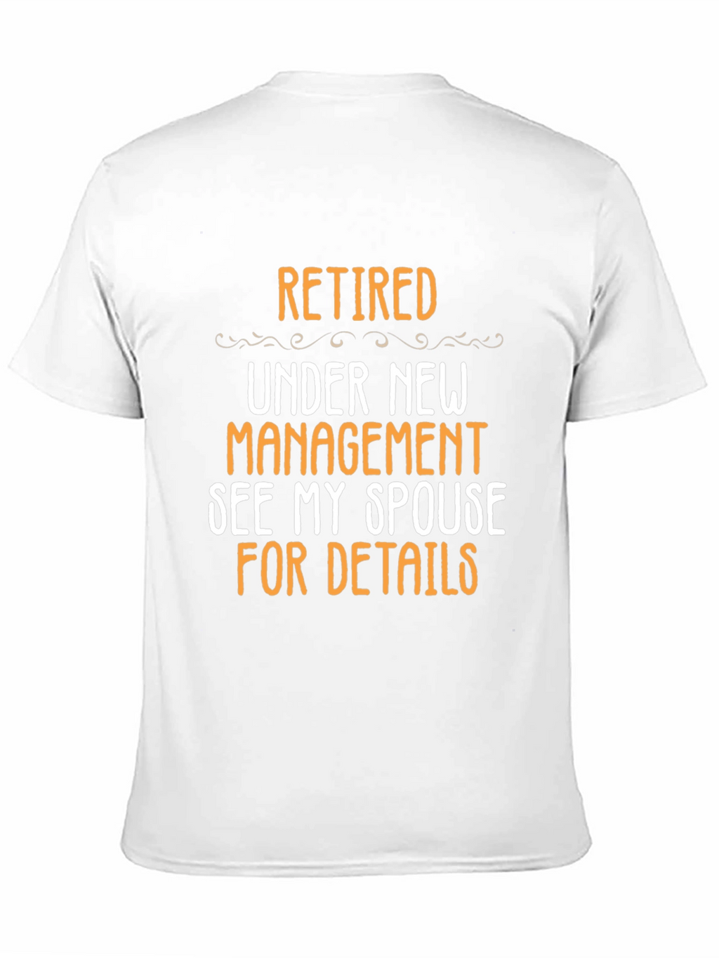 Retired Under New Management T-Shirt - Funny Retirement Gift