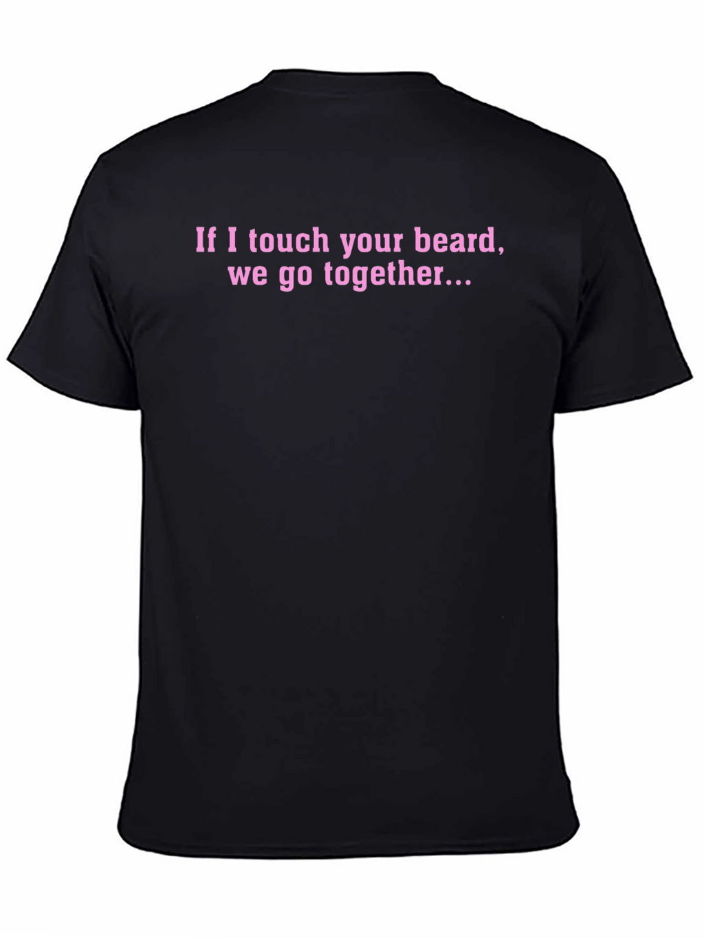 Funny Beard T-Shirt - If I Touch Your Beard...