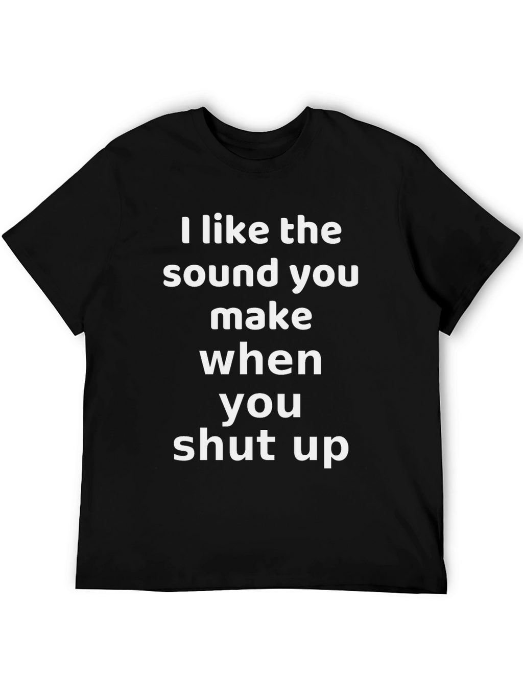 Funny Sarcastic Graphic T-Shirt - Shut Up