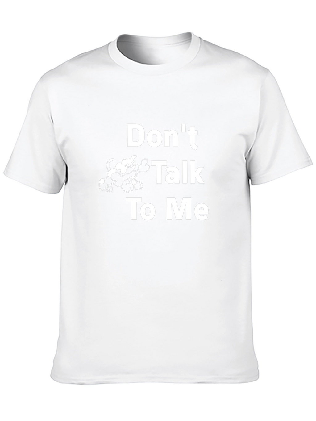 Dont Talk to Me T-Shirt