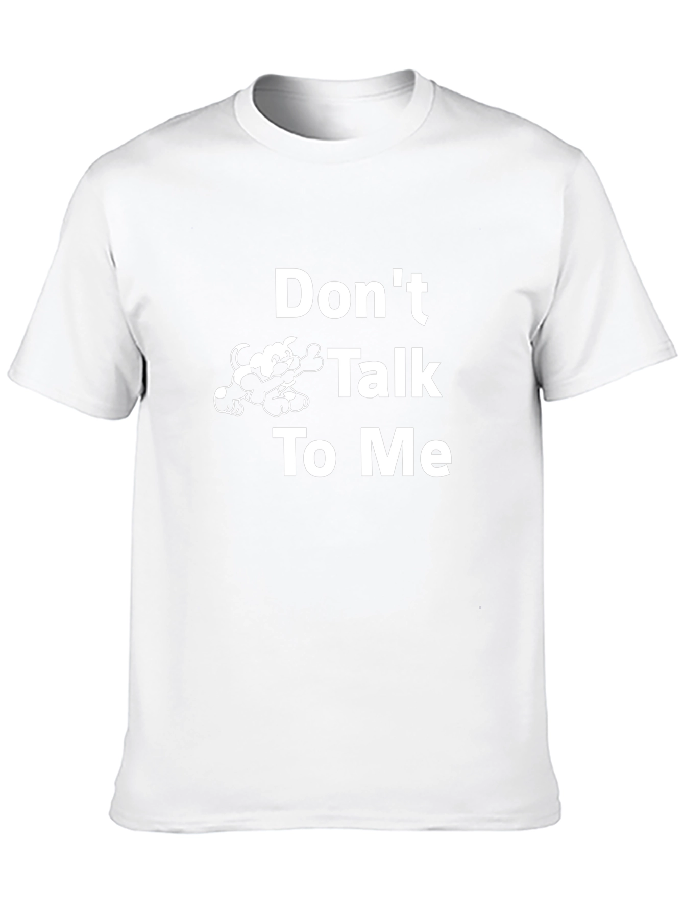 Dont Talk to Me T-Shirt
