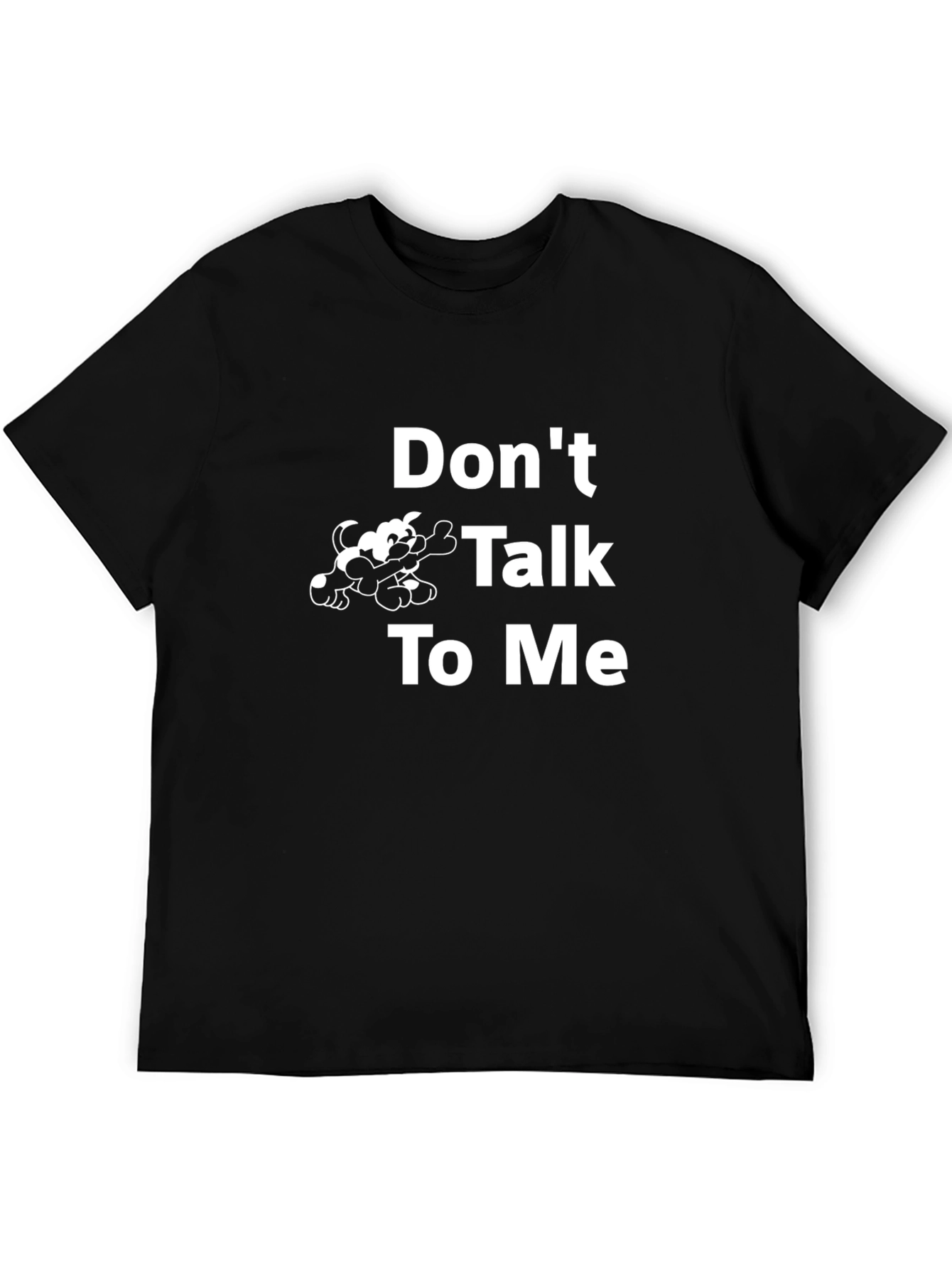 Dont Talk to Me T-Shirt