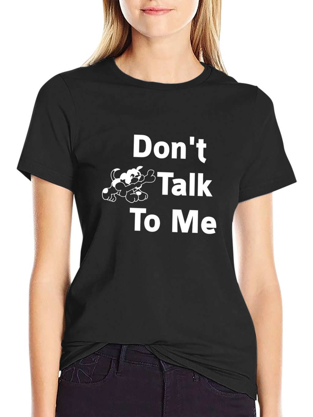 Dont Talk to Me T-Shirt
