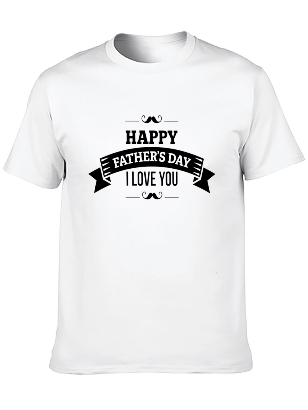 Happy Fathers Day I Love You T-Shirt