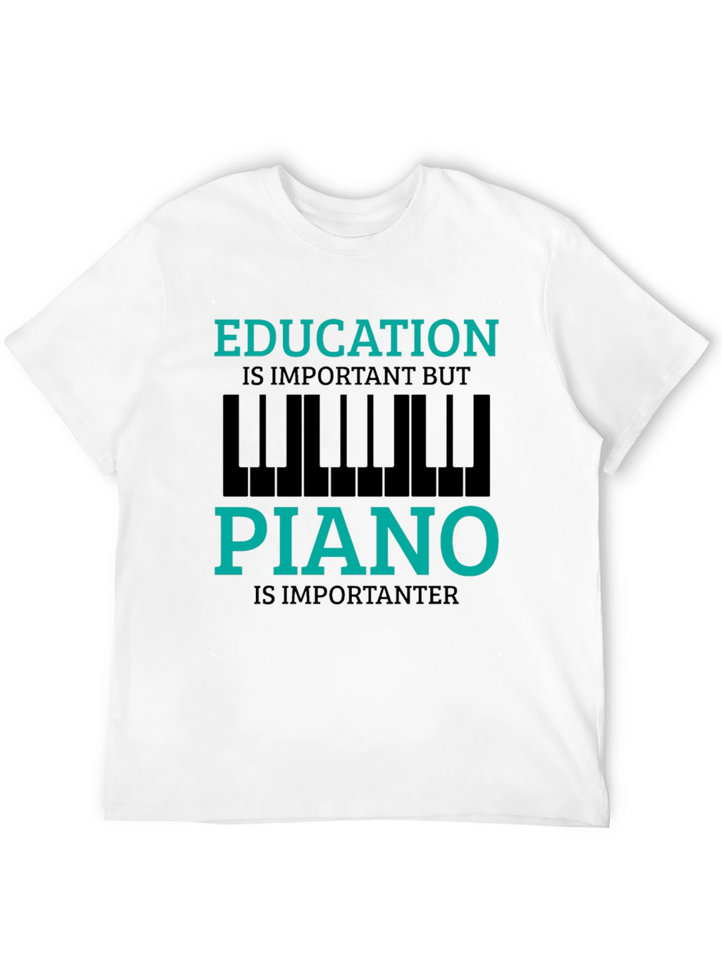 Funny Piano Lover T-Shirt - Education is Important