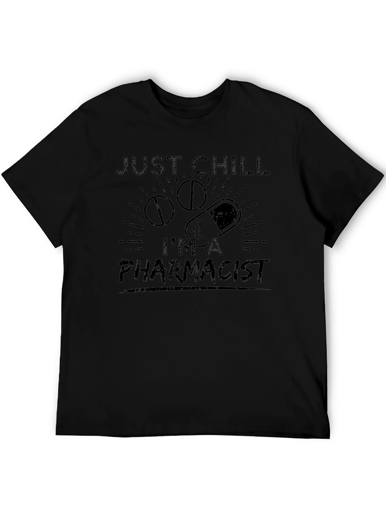 Just Chill Im A Pharmacist Black T-Shirt