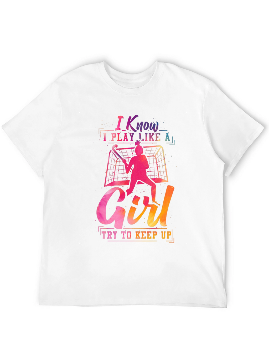 I Know I Play Like A Girl Graphic Tee