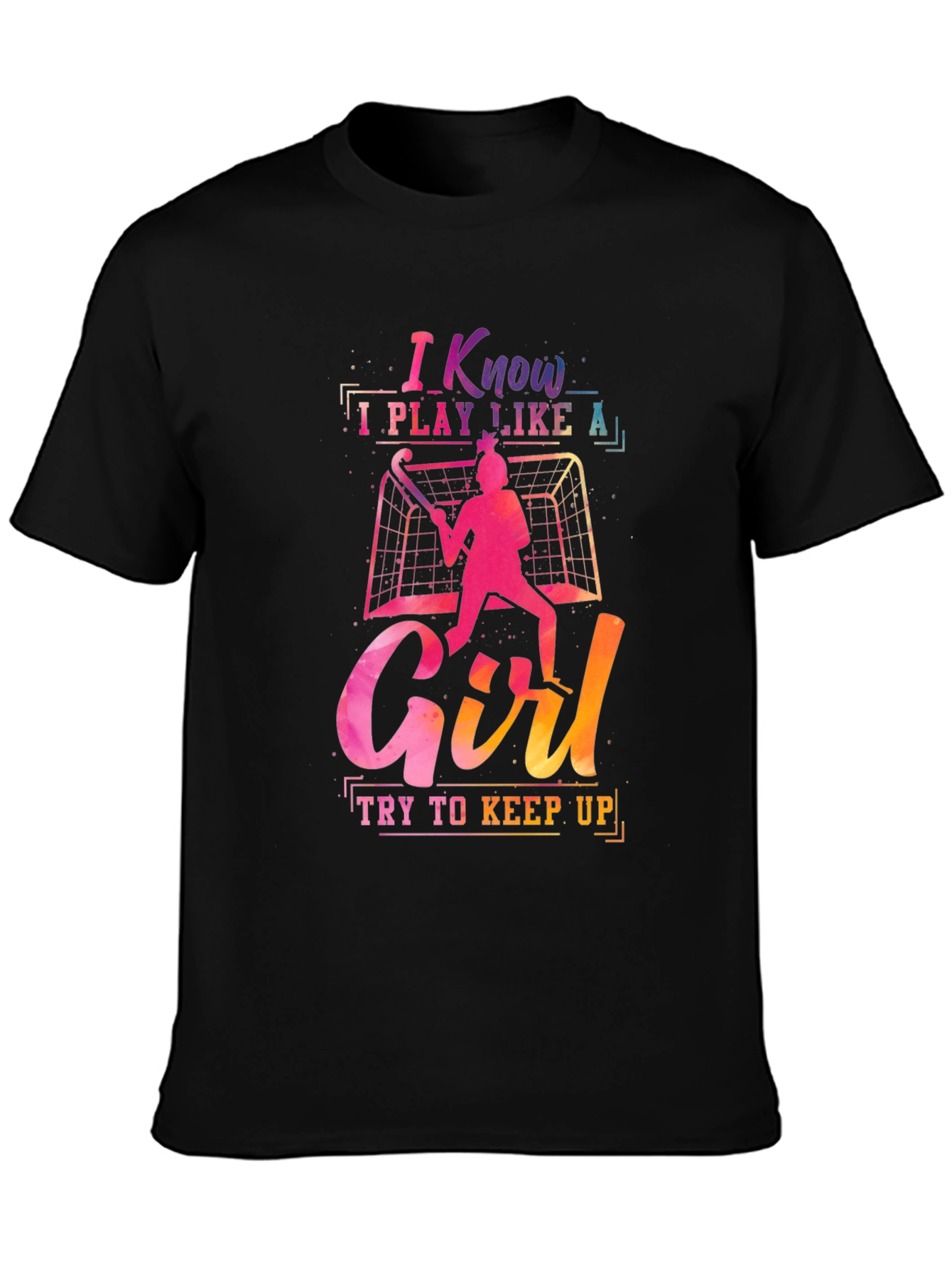 I Know I Play Like A Girl Graphic Tee