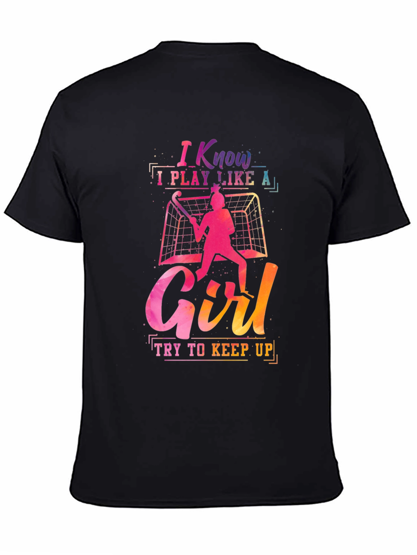 I Know I Play Like A Girl Graphic Tee