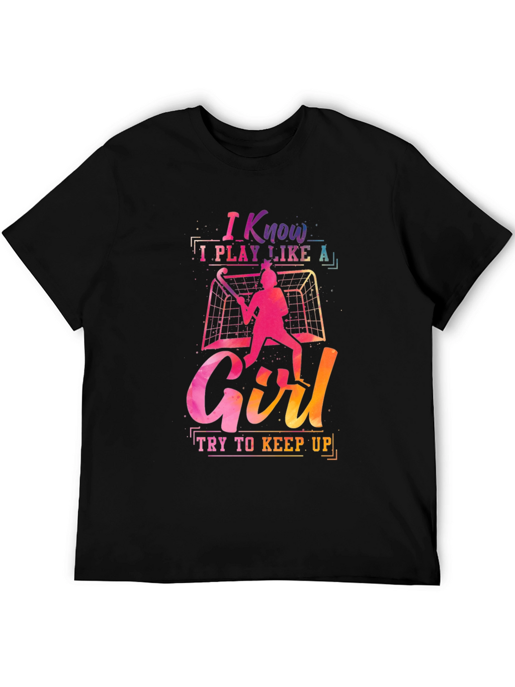 I Know I Play Like A Girl Graphic Tee