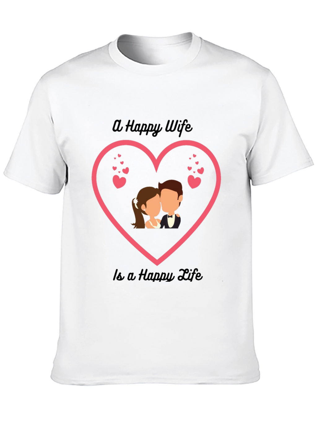Happy Wife Happy Life T-Shirt - Romantic Couple Tee