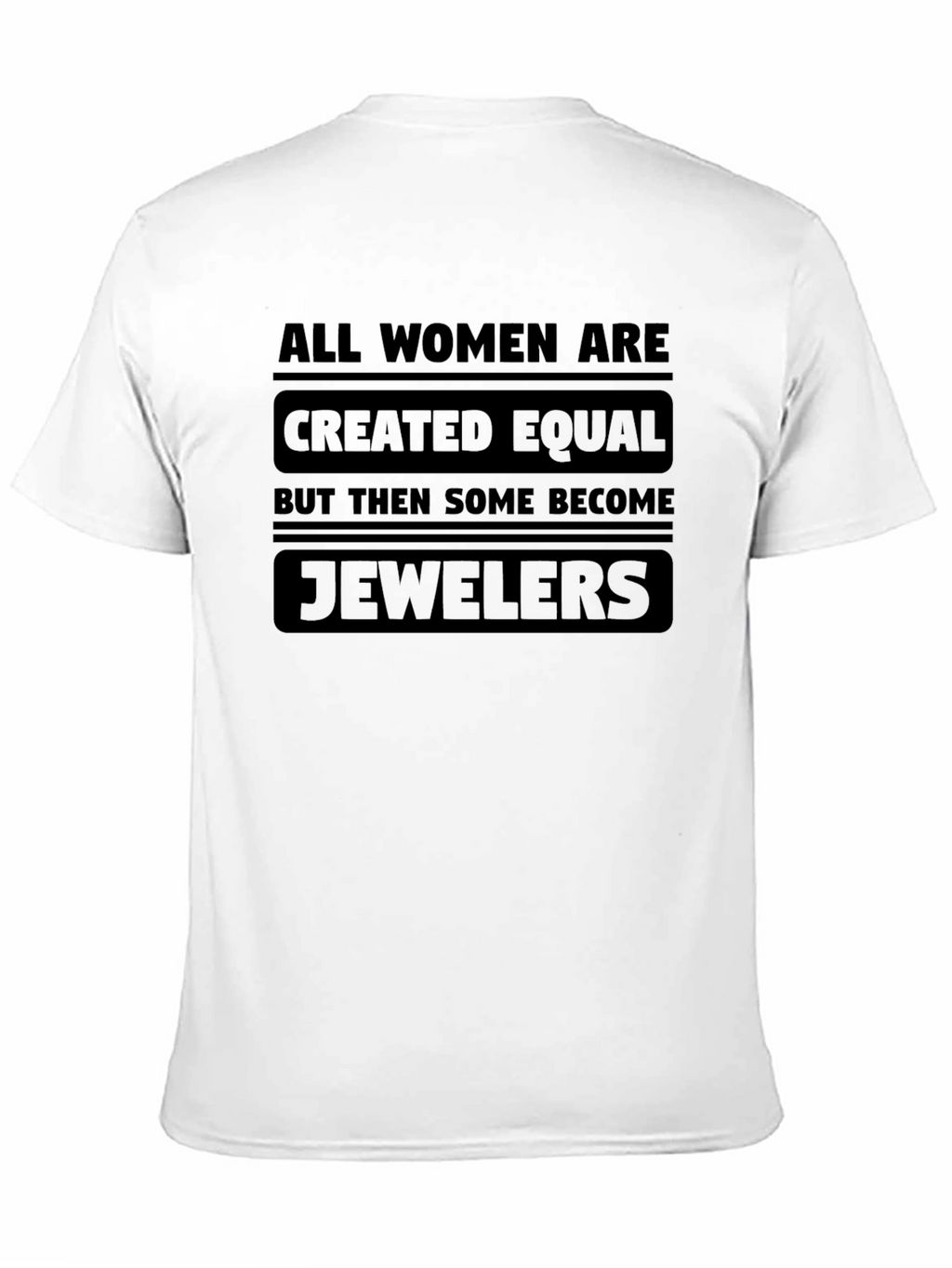 All Women Are Created Equal - Jewelers T-Shirt