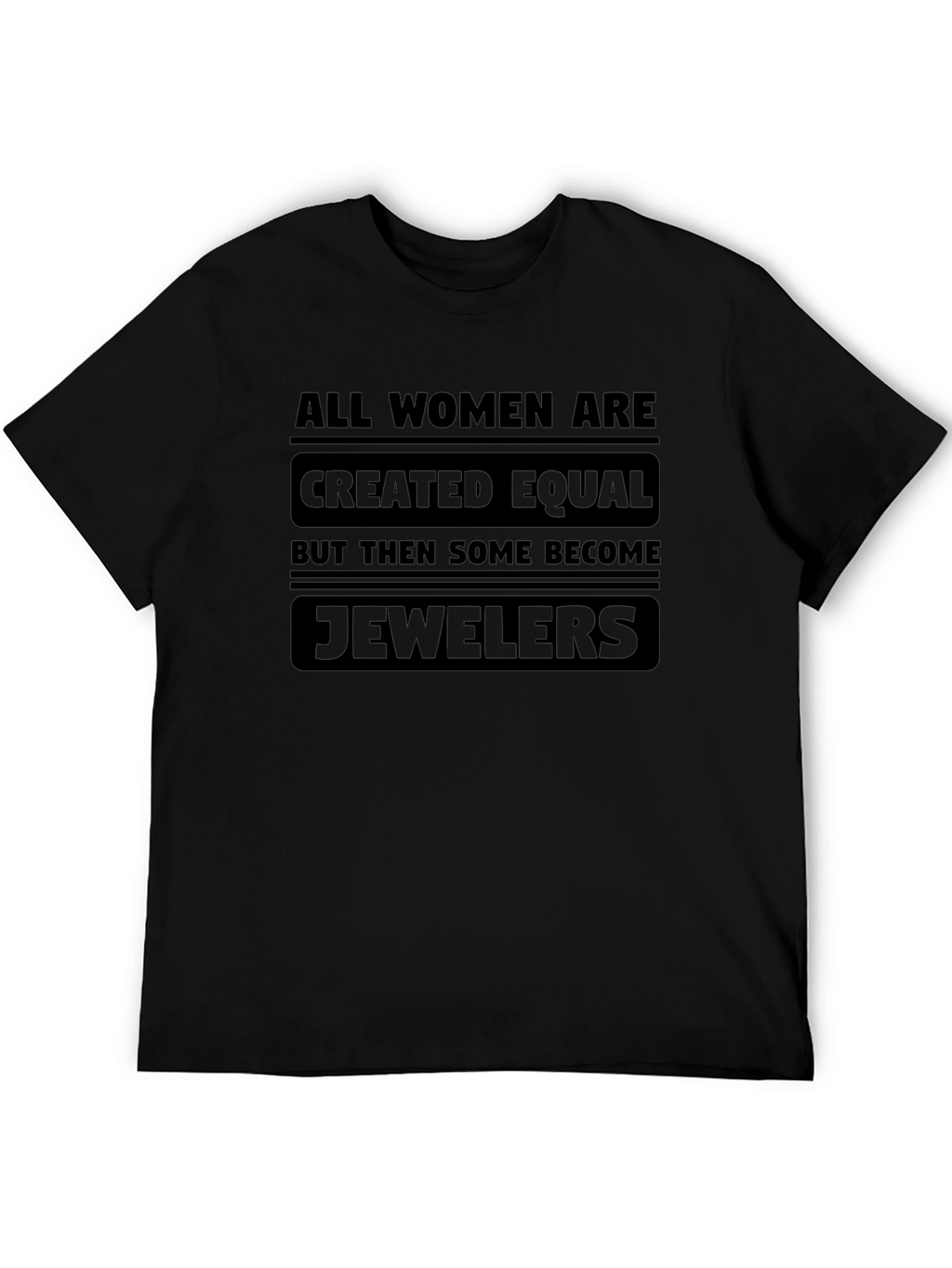 All Women Are Created Equal - Jewelers T-Shirt