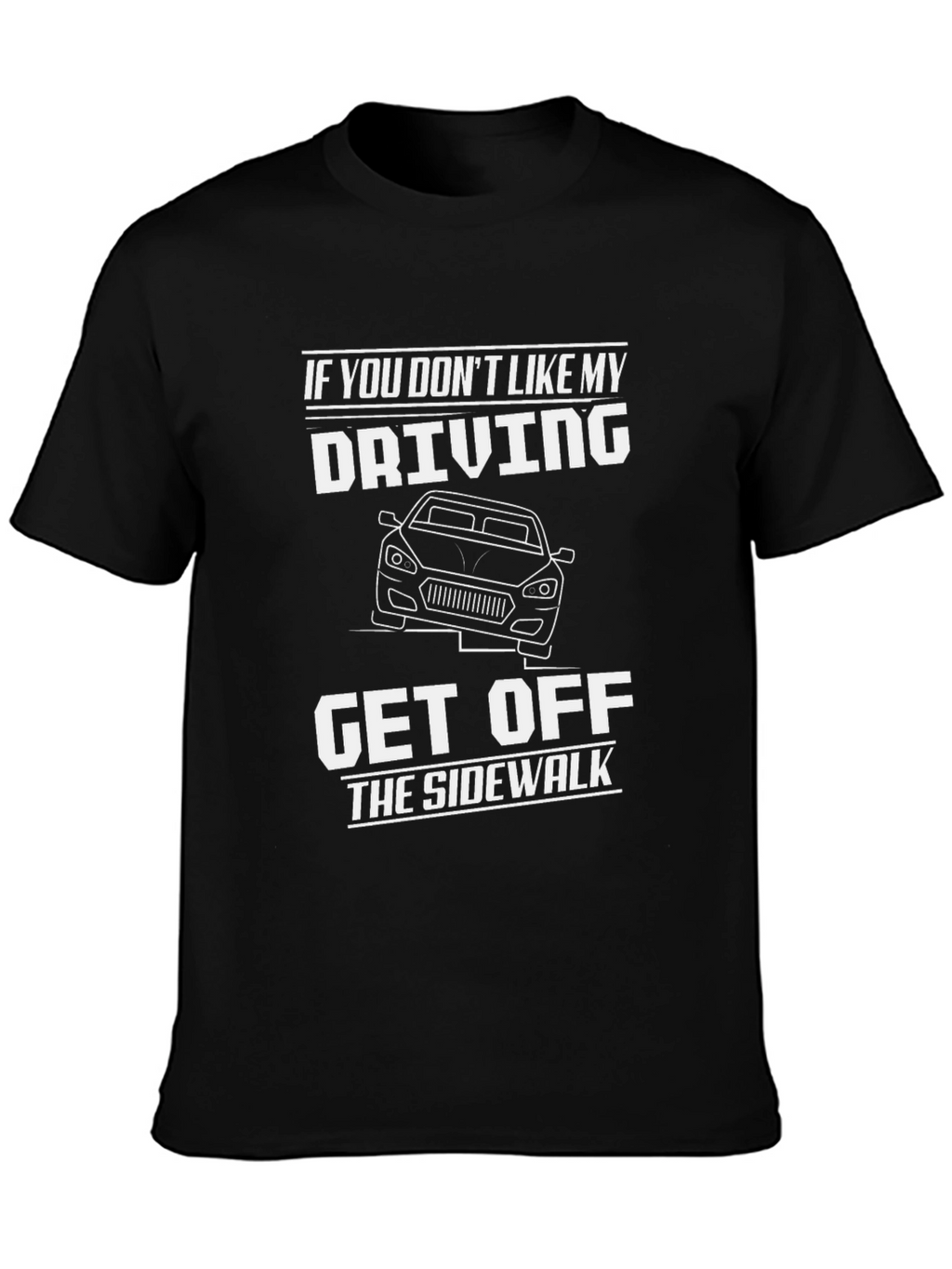 Funny Driver T-Shirt: Get Off the Sidewalk