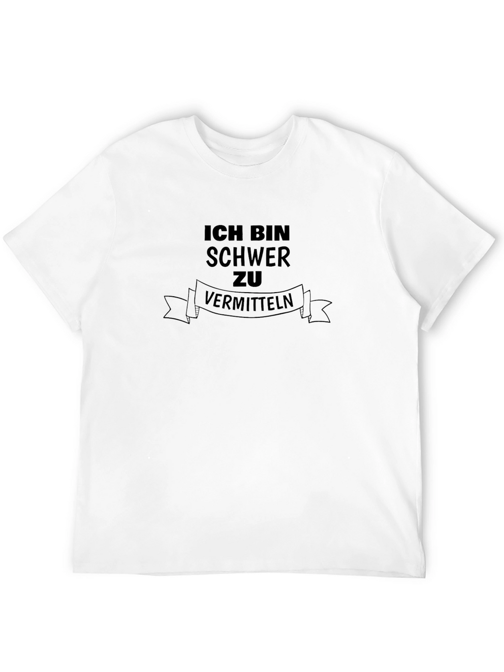 Ich Bin Schwer zu Vermitteln Black T-Shirt