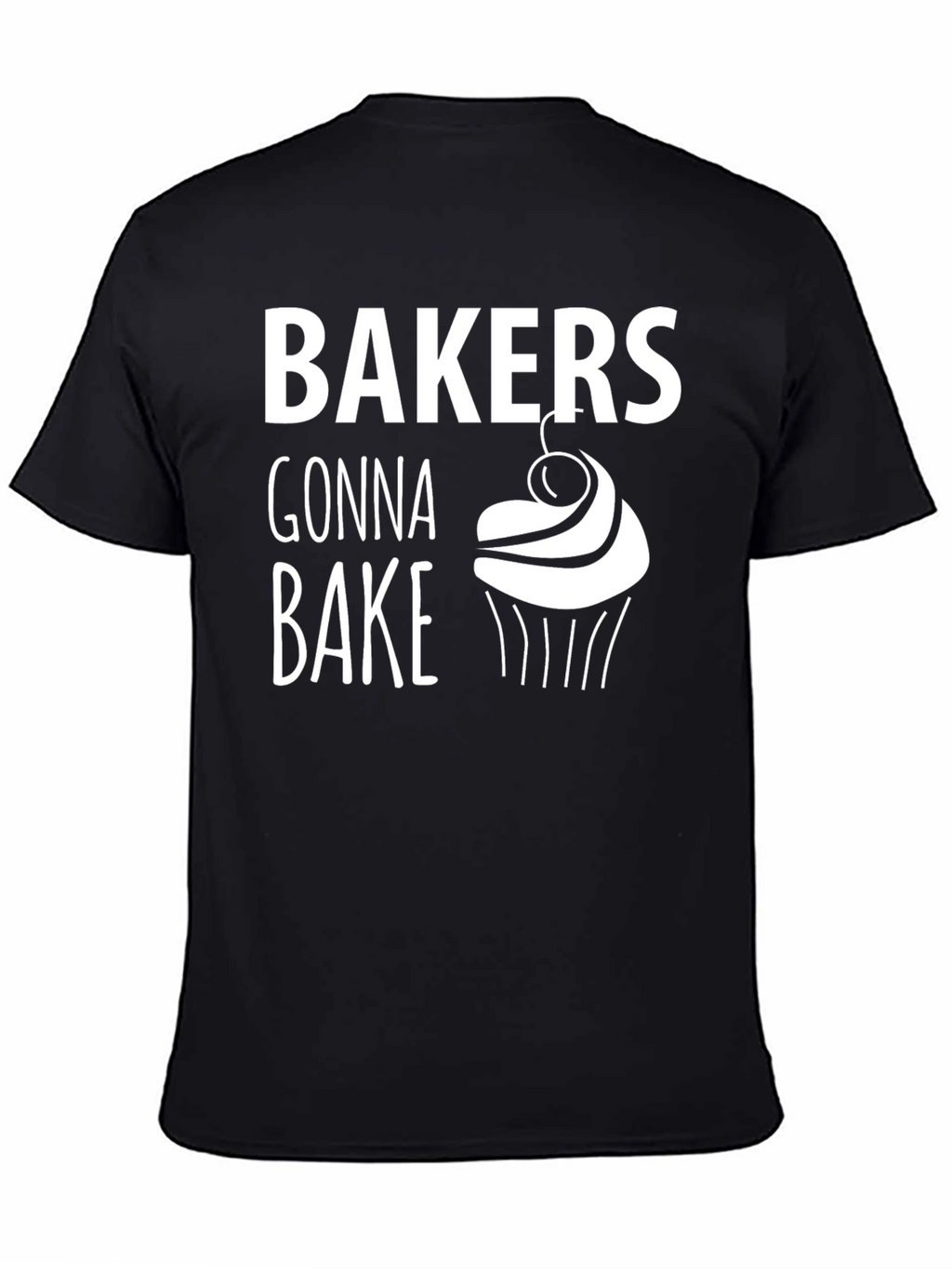 Bakers Gonna Bake T-Shirt - Black Cupcake Design