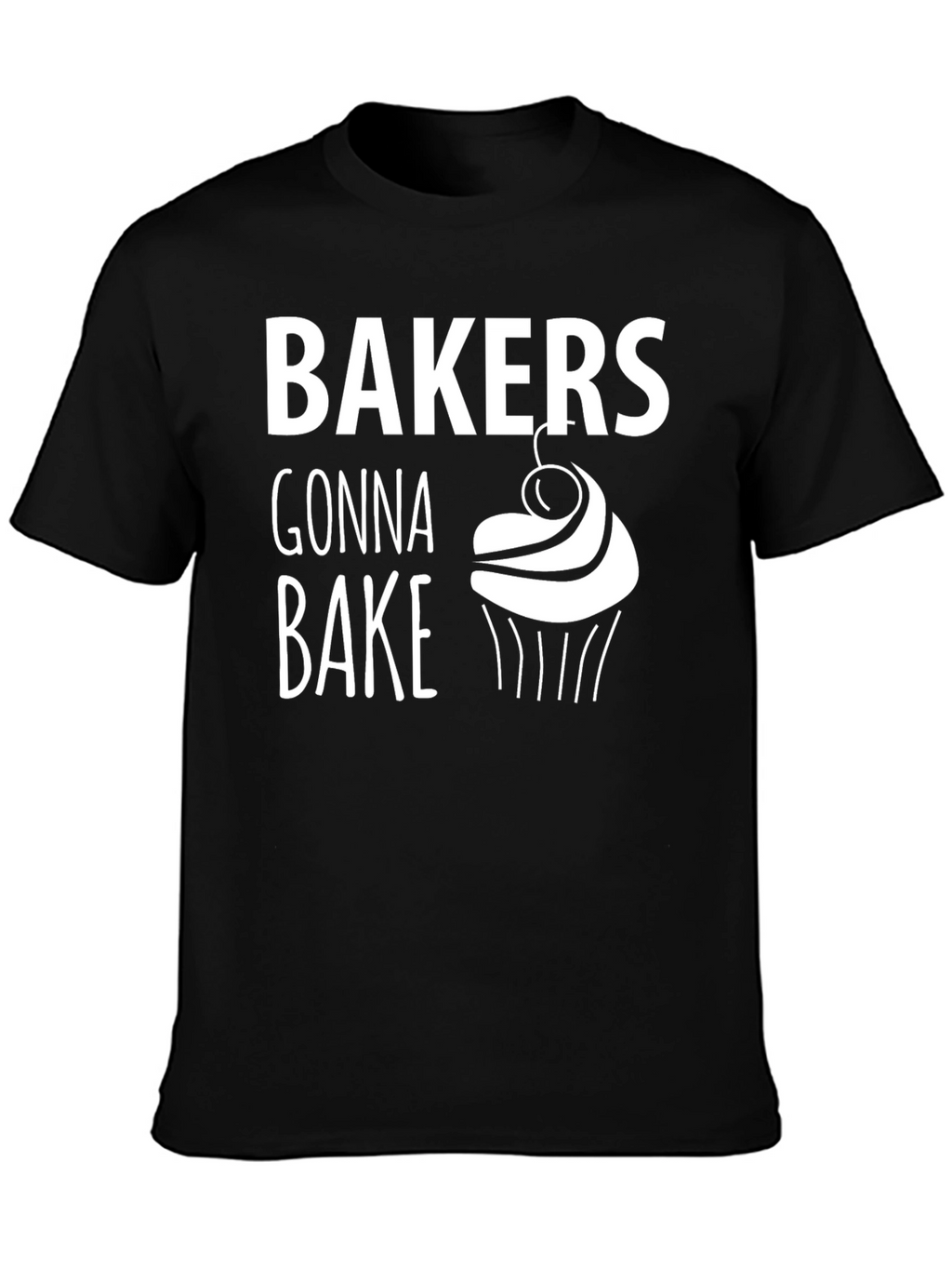 Bakers Gonna Bake T-Shirt - Black Cupcake Design