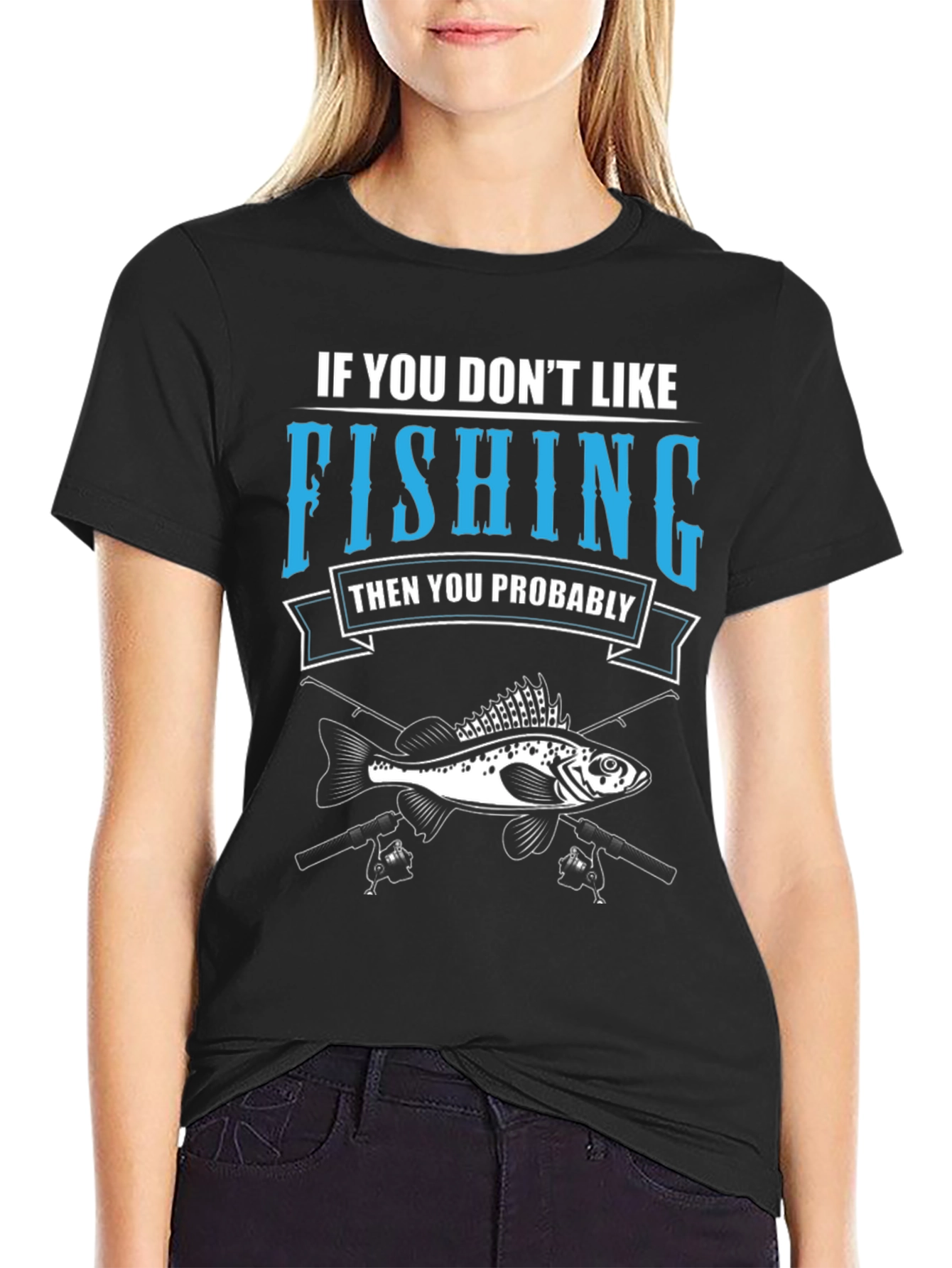 Fishing T-Shirt: If You Dont Like Fishing Graphic Tee
