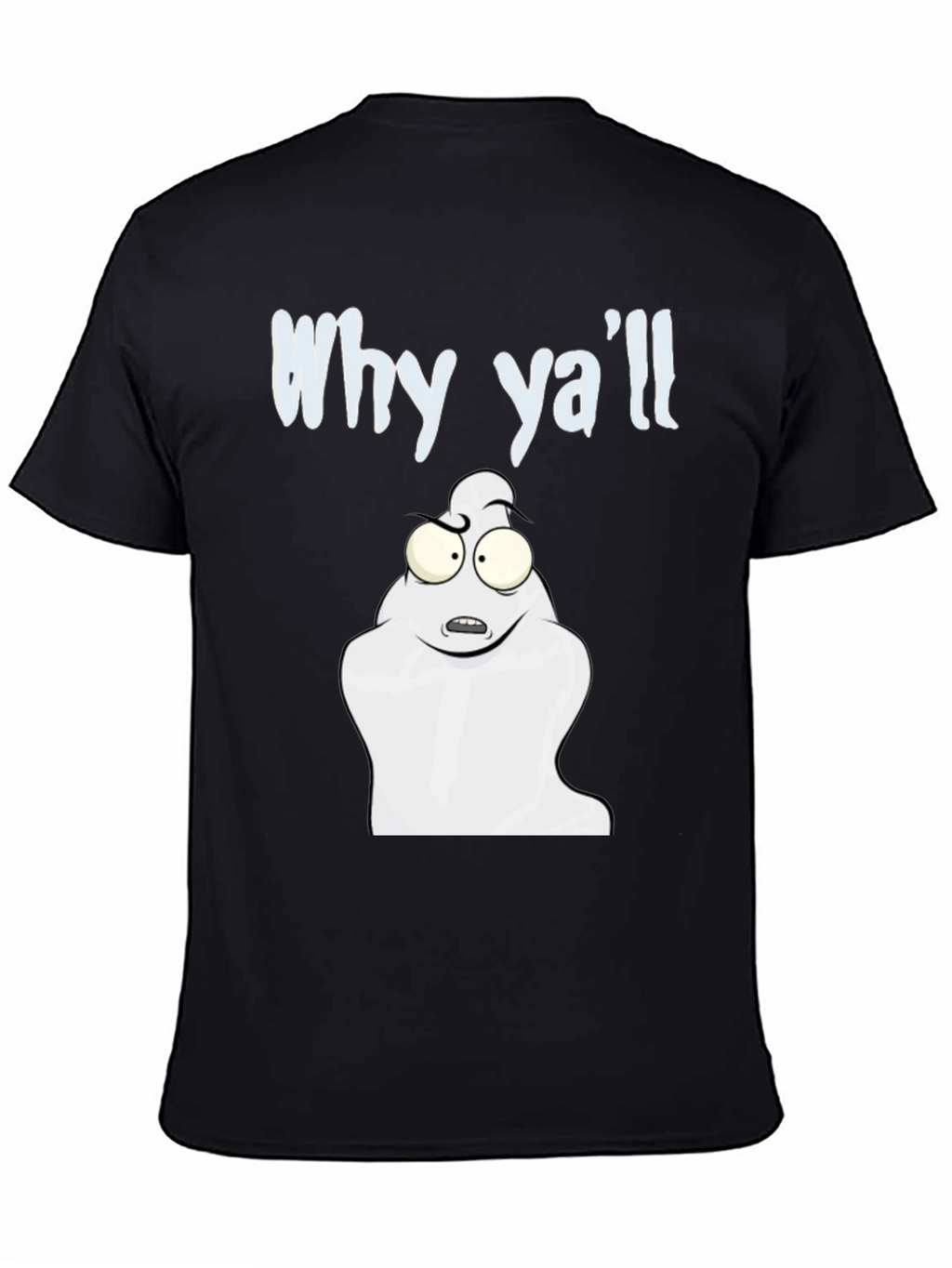 Why Yall Funny Ghost T-Shirt - Black Cotton Tee