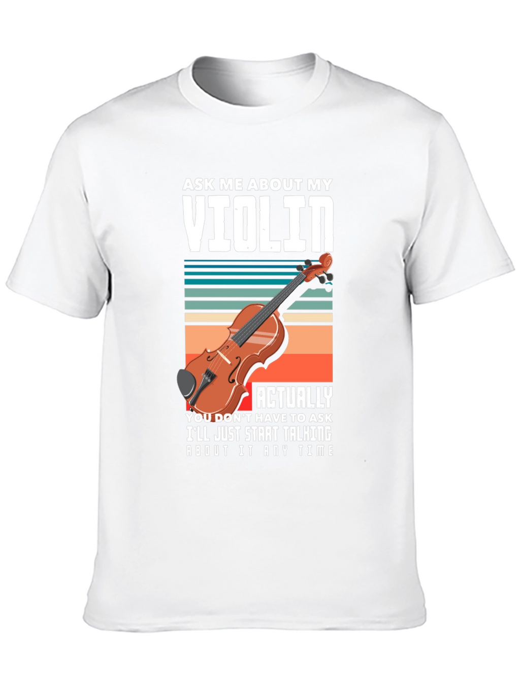 Ask Me About My Violin T-Shirt