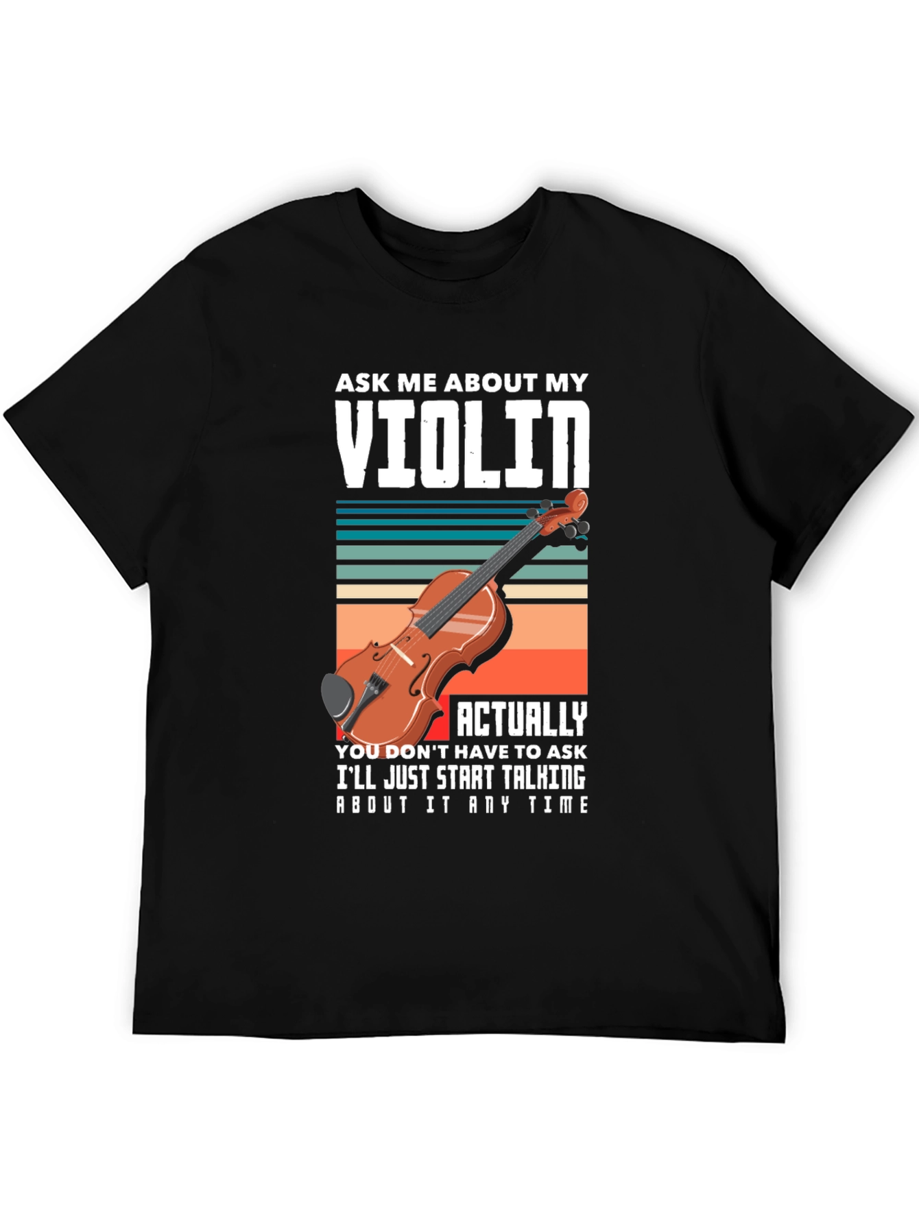 Ask Me About My Violin T-Shirt