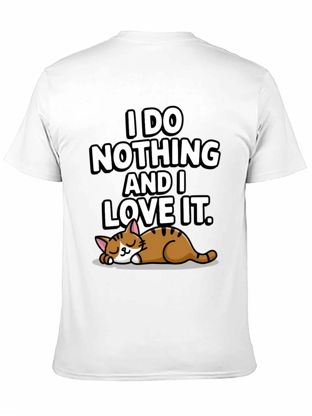 I Do Nothing and I Love It T-Shirt